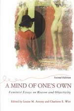 A Mind Of One's Own: Feminist Essays On Reason And Objectivity