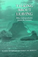 Talking About Leaving: Why Undergraduates Leave The Sciences