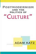 Postmodernism And The Politics Of 'Culture'