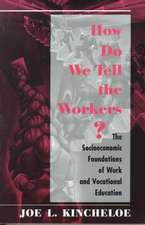 How Do We Tell The Workers?: The Socioeconomic Foundations Of Work And Vocational Education