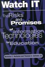 Watch It: The Risks And Promises Of Information Technologies For Education