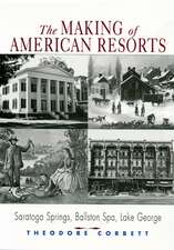 The Making of American Resorts: Saratoga Springs, Ballston Spa, and Lake George