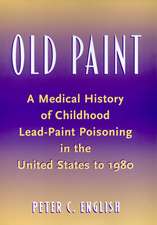 Old Paint: A Medical History of Childhood Lead-Paint Poisoning in the United States to 1980