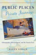 Public Places, Private Journeys: Ethnography, Entertainment, and the Tourist Gaze