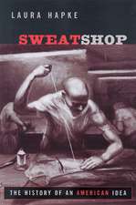 Sweatshop: The History of an American Idea