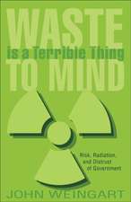 Waste is a Terrible Thing to Mind: Risk, Radiation, and Distrust of Government