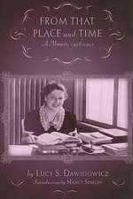 From that Place and Time: A Memoir, 1938-1947