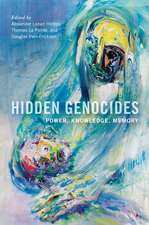 Hidden Genocides – Power, Knowledge, Memory