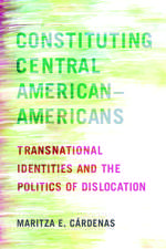 Constituting Central American–Americans: Transnational Identities and the Politics of Dislocation