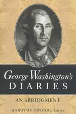 George Washington's Diaries: An Abridgment