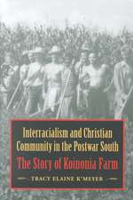 Interracialism and Christian Community in the Postwar South: The Story of Koinonia Farm