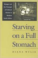 Starving on a Full Stomach: Hunger and the Triumph of Cultural Racism in Modern South Afhunger and the Triumph of Cultural Racism in Modern South