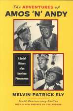 The Adventures of Amos 'n' Andy: A Social History of an American Phenomenon a Social History of an American Phenomenon