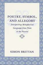 Poetry, Symbol, and Allegory: Interpreting Metaphorical Language from Plato to the Presentinterpreting Metaphorical Language from Plato to the Prese