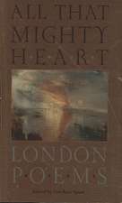 All That Mighty Heart: London Poems