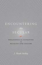 Encountering the Secular: Philosophical Endeavors in Religion and Culture