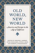 Old World, New World: America and Europe in the Age of Jefferson