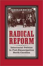 Radical Reform: Interracial Politics in Post-Emancipation North Carolina