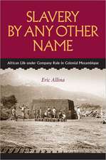 Slavery by Any Other Name: African Life Under Company Rule in Colonial Mozambique