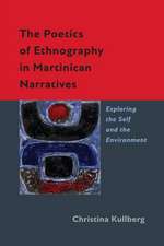 The Poetics of Ethnography in Martinican Narratives: Exploring the Self and the Environment