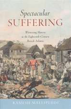 Spectacular Suffering: Witnessing Slavery in the Eighteenth-Century British Atlantic