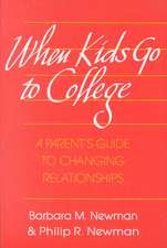 WHEN KIDS GO TO COLLEGE: A PARENTS GUIDE TO CHANGING RELATIONSHIP