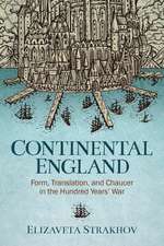 Continental England: Form, Translation, and Chaucer in the Hundred Years’ War