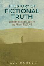 The Story of Fictional Truth: Realism from the Death to the Rise of the Novel