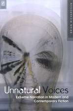 UNNATURAL VOICES: EXTREME NARRATION IN MODERN AND CONTEMPO