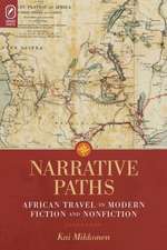 Narrative Paths: African Travel in Modern Fiction and Nonfiction