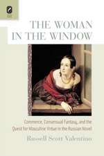 The Woman in the Window: Commerce, Consensual Fantasy, and the Quest for Masculine Virtue in the Russian Novel