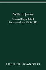 William James: Selected Unpublished Correspondence 1885–1910
