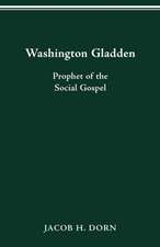 Washington Gladden: Prophet of the Social Gospel