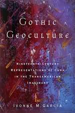 Gothic Geoculture: Nineteenth-Century Representations of Cuba in the Transamerican Imaginary