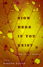 Sign Here If You Exist and Other Essays