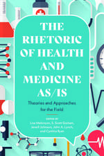 Rhetoric of Health and Medicine As/Is: Theories and Approaches for the Field