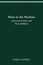 MUSE IN THE MACHINE: AMERICAN FICTION AND MASS PUBLICITY