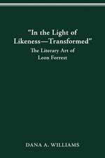 “IN THE LIGHT OF LIKENESS—TRANSFORMED”: THE LITERARY ART OF LEON FORREST