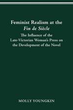 FEMINIST REALISM AT THE FIN DE SIÈCLE: The Influence of the Late-Victorian Woman­­­­'s Press on the Development of the Novel