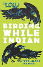 Birding While Indian: A Mixed-Blood Memoir