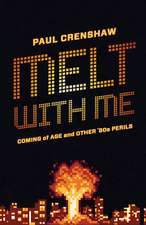 Melt with Me: Coming of Age and Other ’80s Perils