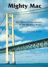 Mighty Mac: The Official Picture History of the Mackinac Bridge