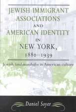 Jewish Immigrant Associations and American Identity in New York,1880-1939