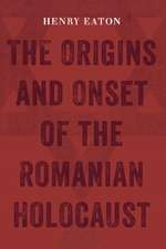 The Origins and Onset of the Romanian Holocaust