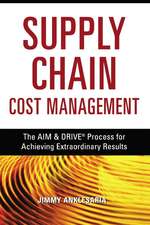 Supply Chain Cost Management: The AIM and DRIVE Process for Achieving Extraordinary Results