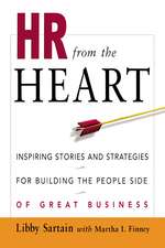 HR from the Heart: Inspiring Stories and Strategies for Building the People Side of Great Business