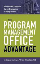 The Program Management Office Advantage: A Powerful and Centralized Way for Organizations to Manage Projects