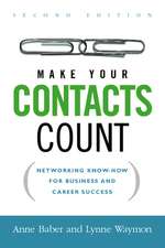 Make Your Contacts Count: Networking Know-How for Business and Career Success