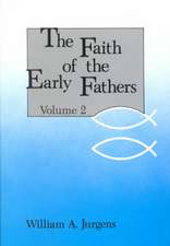 The Faith of the Early Fathers: Volume 2