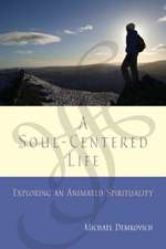 A Soul-Centered Life: Exploring an Animated Spirituality